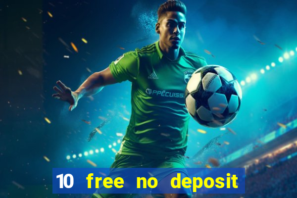 10 free no deposit bonus casino