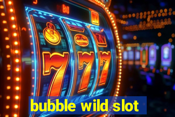 bubble wild slot