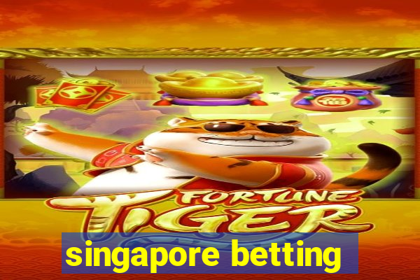 singapore betting