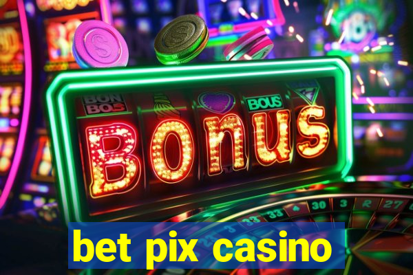 bet pix casino