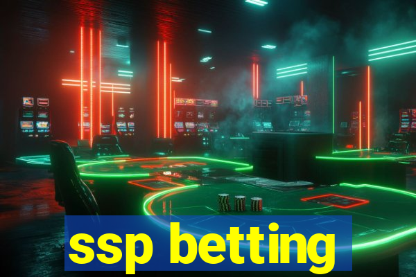 ssp betting