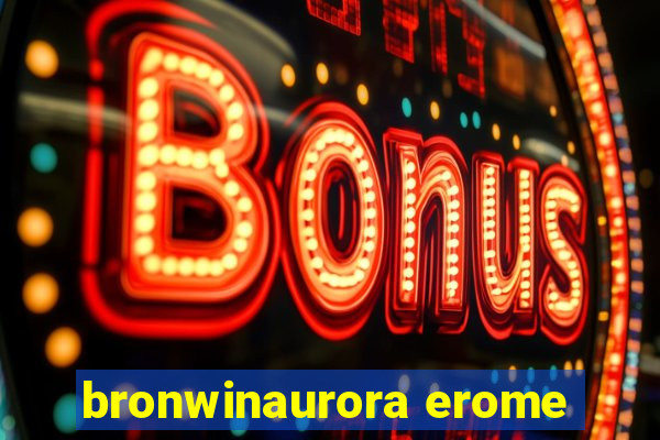 bronwinaurora erome