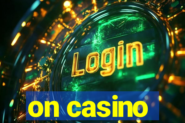 on casino