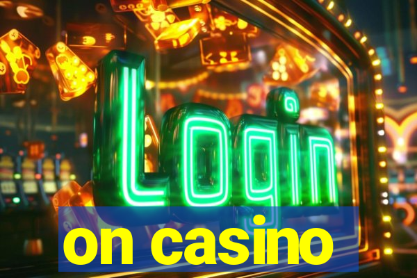 on casino