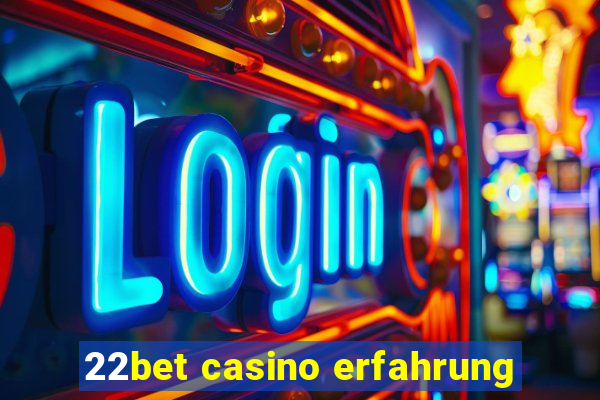 22bet casino erfahrung