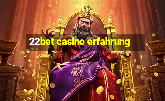 22bet casino erfahrung