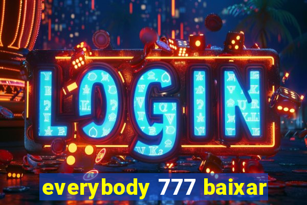 everybody 777 baixar