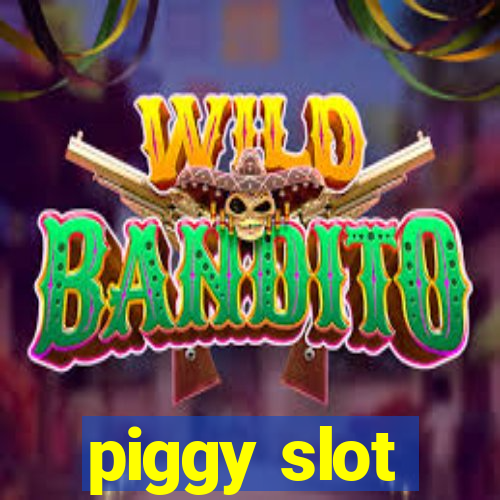 piggy slot