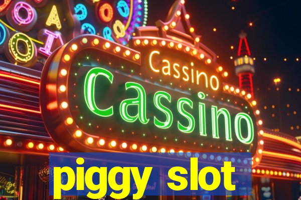 piggy slot