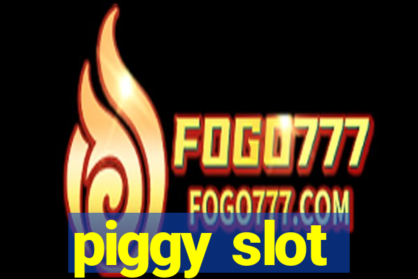 piggy slot