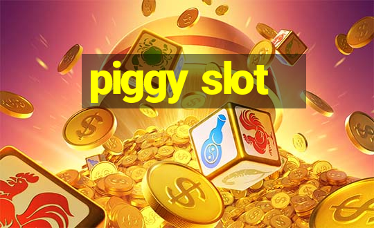 piggy slot