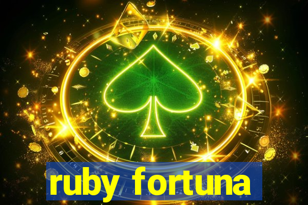 ruby fortuna