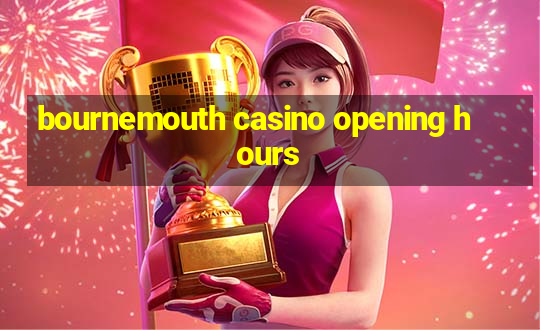 bournemouth casino opening hours