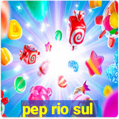 pep rio sul