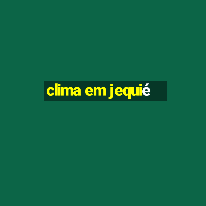 clima em jequié