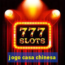 jogo casa chinesa