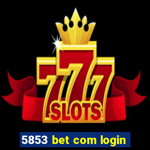 5853 bet com login