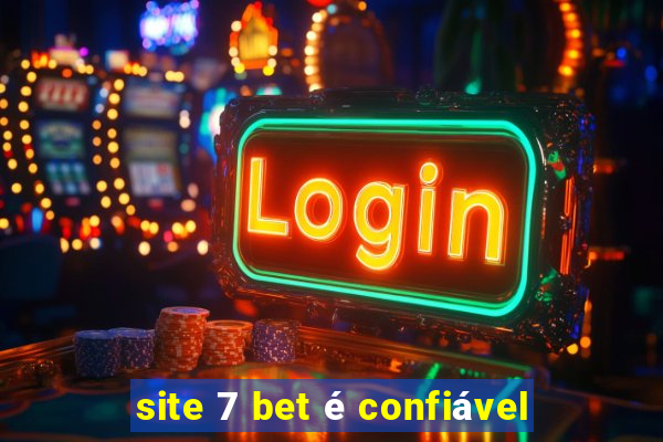 site 7 bet é confiável