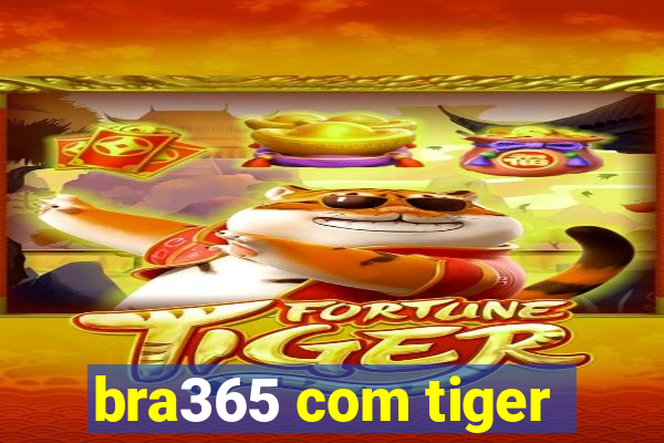 bra365 com tiger