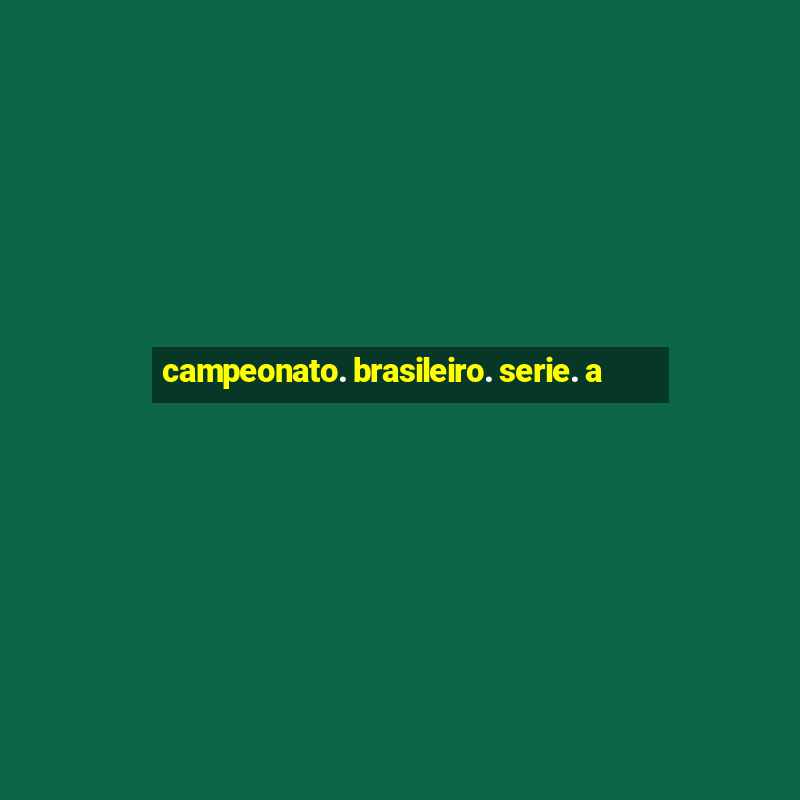 campeonato. brasileiro. serie. a