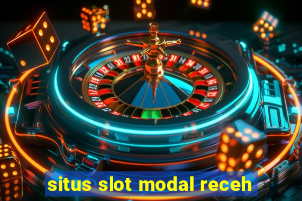 situs slot modal receh