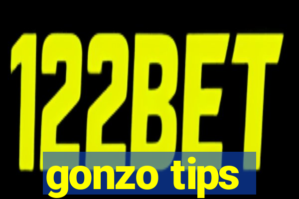 gonzo tips