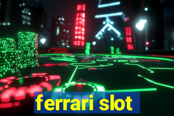 ferrari slot