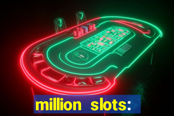 million slots: jackpot slots