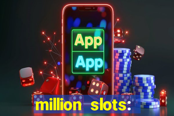 million slots: jackpot slots