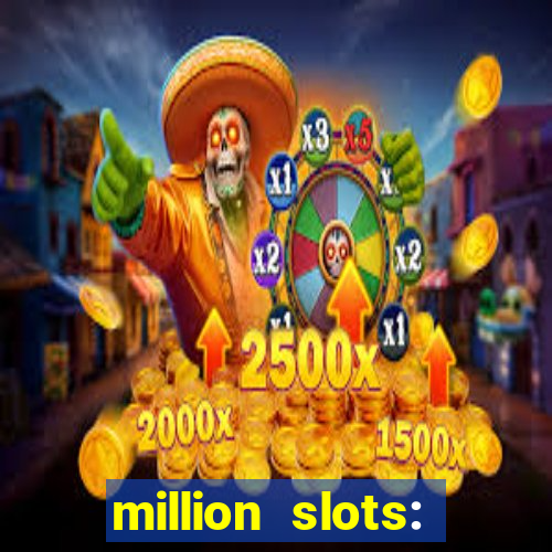 million slots: jackpot slots