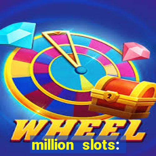 million slots: jackpot slots