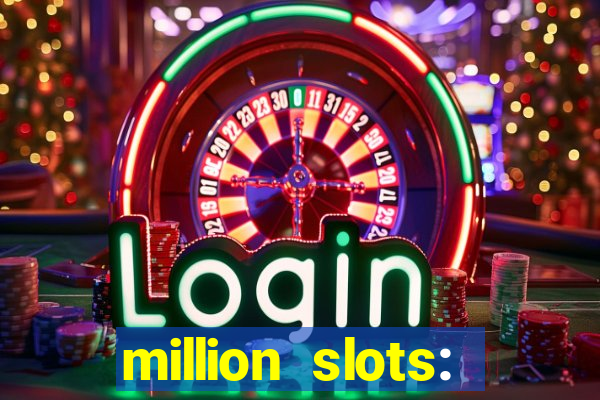 million slots: jackpot slots