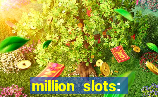 million slots: jackpot slots