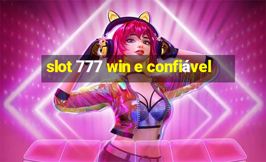 slot 777 win e confiável