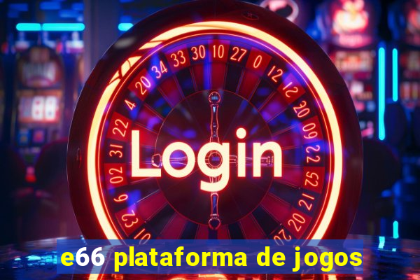 e66 plataforma de jogos