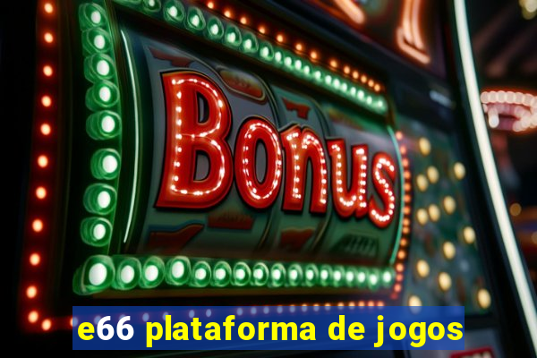 e66 plataforma de jogos