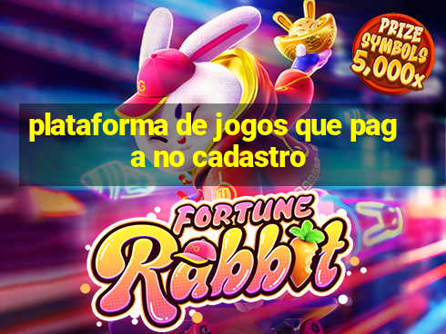 plataforma de jogos que paga no cadastro