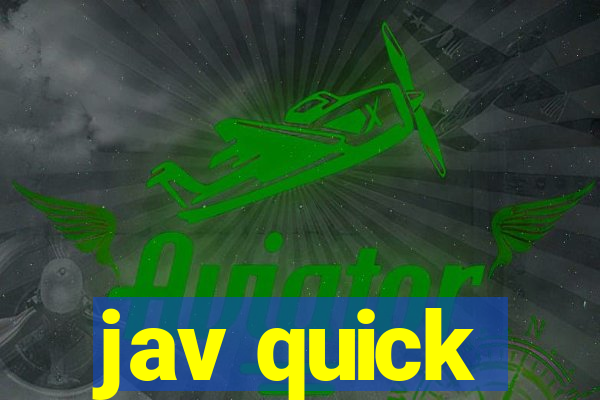 jav quick