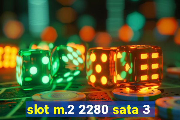 slot m.2 2280 sata 3