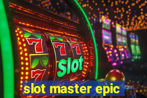 slot master epic