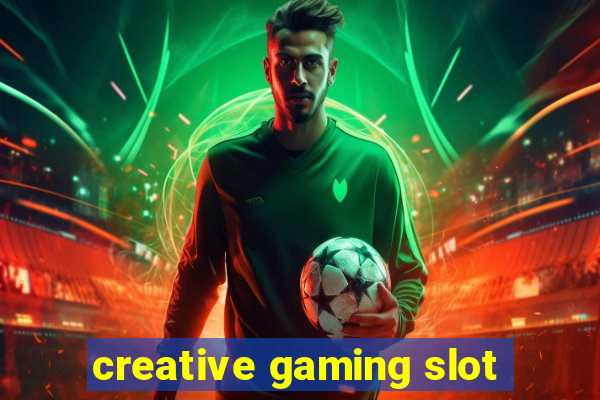 creative gaming slot