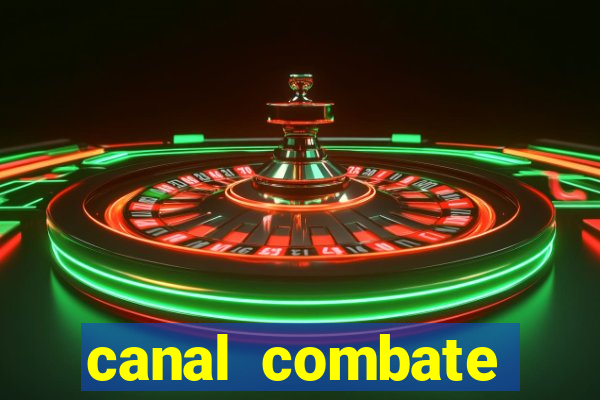 canal combate multicanais ao vivo