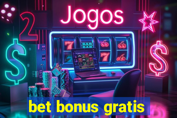 bet bonus gratis