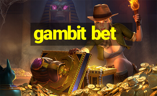 gambit bet