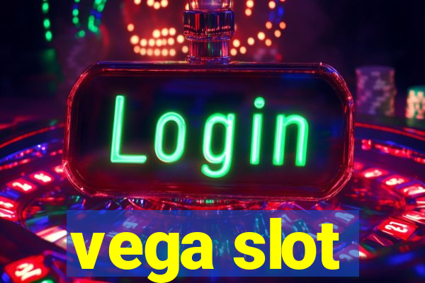 vega slot