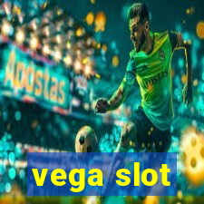 vega slot