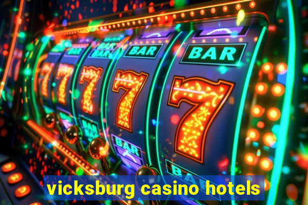 vicksburg casino hotels