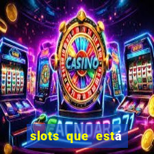 slots que está pagando hoje