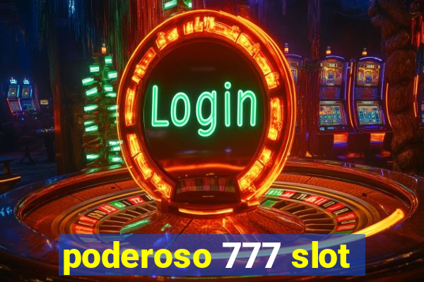 poderoso 777 slot