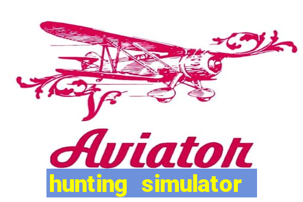 hunting simulator 4x4 dinheiro infinito download